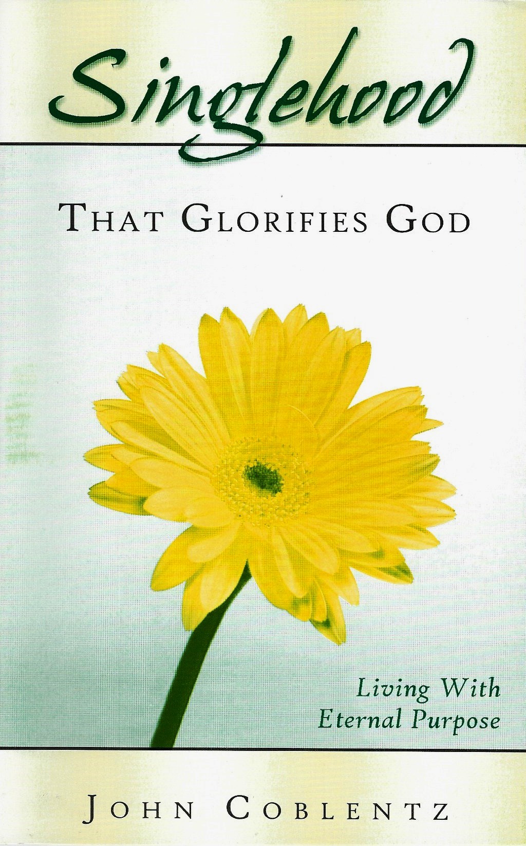SINGLEHOOD THAT GLORIFIES GOD John Coblentz - Click Image to Close